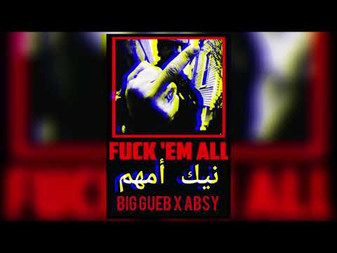 BiG GUEB - Fuck 'Em All (نيك أمهم) ft. Isam Absy (GAM7)