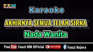 Download lagu Akhirnya Semua Telah Sirna - Nawir Key (KARAOKE) Nada Wanita // Nada Dasar = G mp3