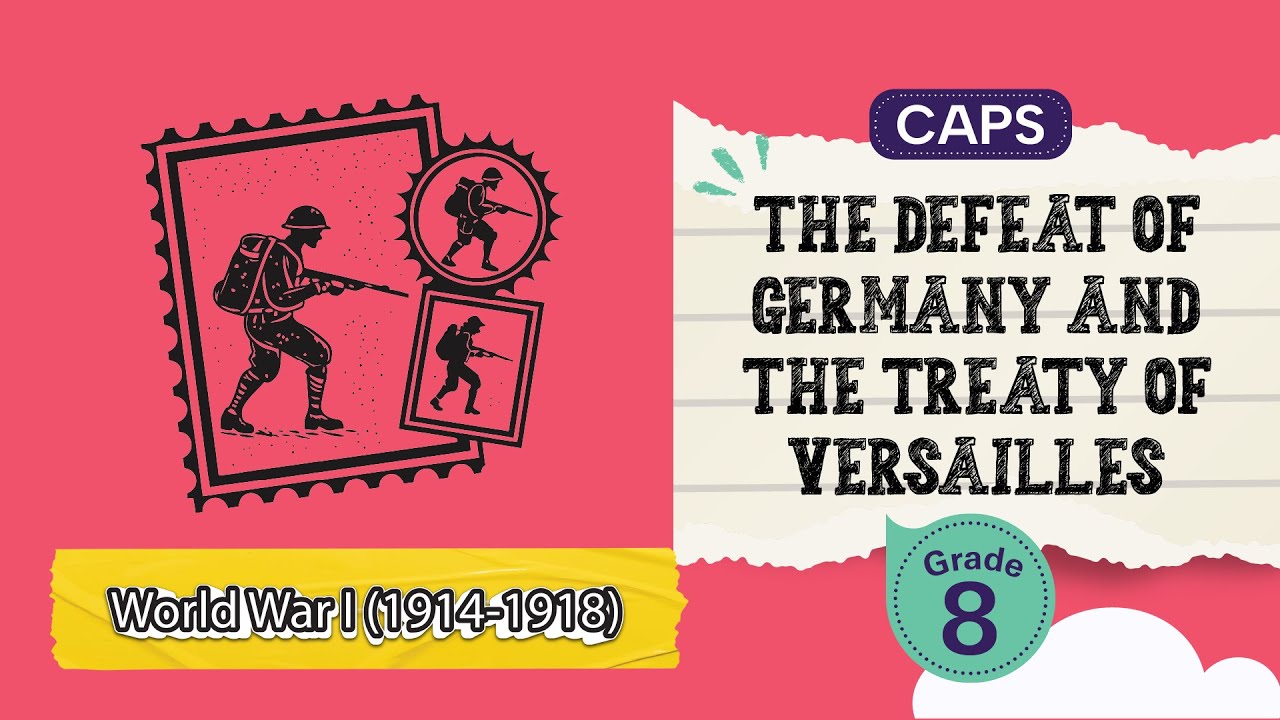 The defeat of Germany and the Treaty of Versailles