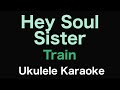 Hey Soul Sister - Train | Ukulele Karaoke