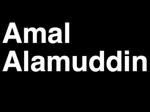 How to Pronounce Amal Alamuddin UK Barrister Girlfriend