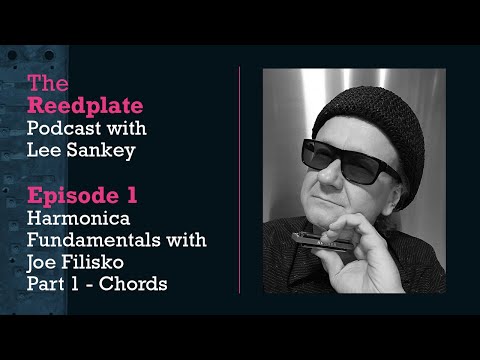 The Reedplate Podcast Episode 1 - Chords, Harmonica Fundamentals with Joe Filisko