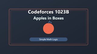 Download the video "Codeforces 1023B | Apples in Boxes | Simple Math Logic"