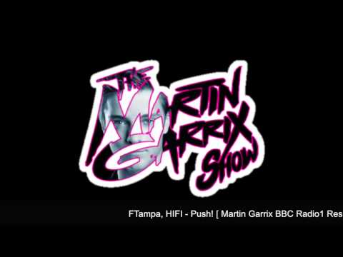 FTampa, HIFI - Push! [ Martin Garrix BBC Radio 1 Residency 2014-08-07 ]