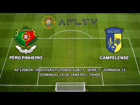 Pêro Pinheiro x Campelense - AF Lisboa • III Divisão Futebol Sub17 • Série 1 | Jornada 13