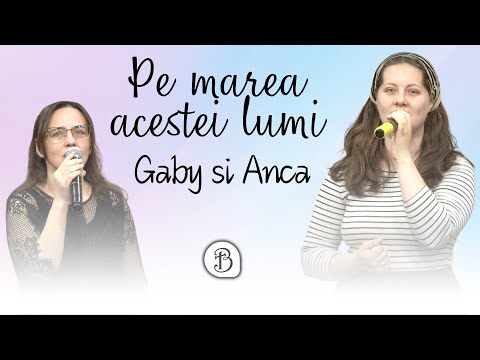 Gaby si Anca | Pe marea acestei lumi | Betel Reus |