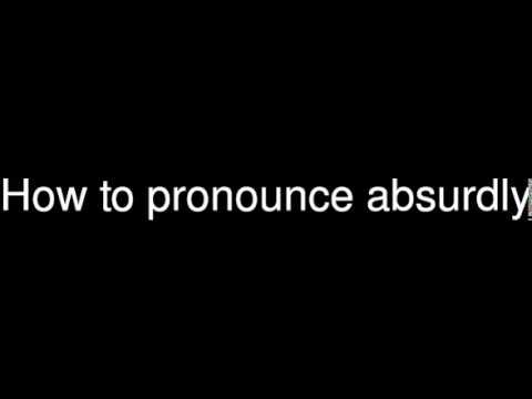 How to pronounce absurdly