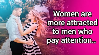 Women are more attracted to men who pay attention.. || Psychology facts