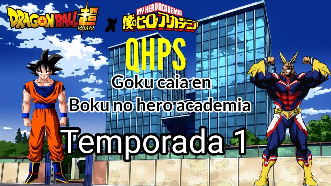 QHPS Goku caía en Boku no hero academia Temporada 1 (No harem)