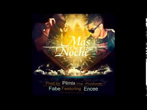 Mas De Una Noche - Fabe Ft  Encee (Prod By Pilmix Criminal Records)