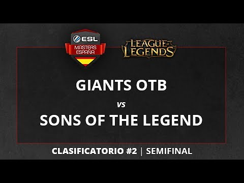 Giants OTB vs. Sons of The Legend - P1 - Semifinal - ESL Masters Gamepolis 2017 - Clasificatorio #2