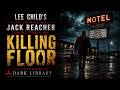 Killing Floor | Lee Child's Gripping Jack Reacher Crime Thriller Audiobook | Dark Library #LeeChild