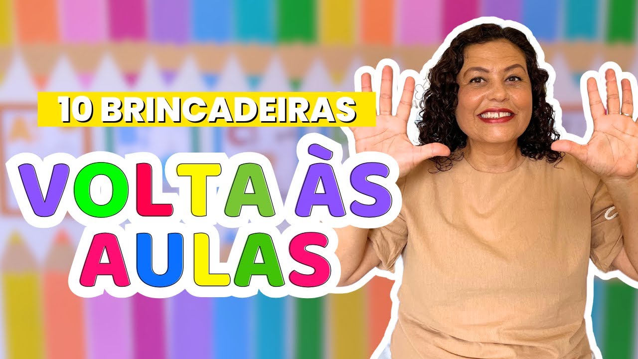 10 BRINCADEIRAS VOLTA ÀS AULAS