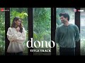Dono Title Track Rajveer Deol Paloma Armaan Malik Shankar Ehsaan Loy Irshad Kamil