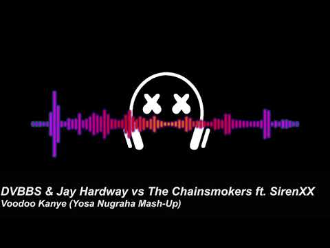 DVBBS & Jay Hardway vs The Chainsmokers ft. SirenXX - Voodoo Kanye (Yosa Nugraha Mash-Up)