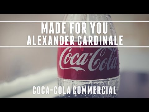 Alexander Cardinale - Made For You [Coca-Cola Commercial]