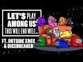 Let's Play Among Us - THIS WILL END WELL... (ft. Outside Xbox and Dicebreaker)