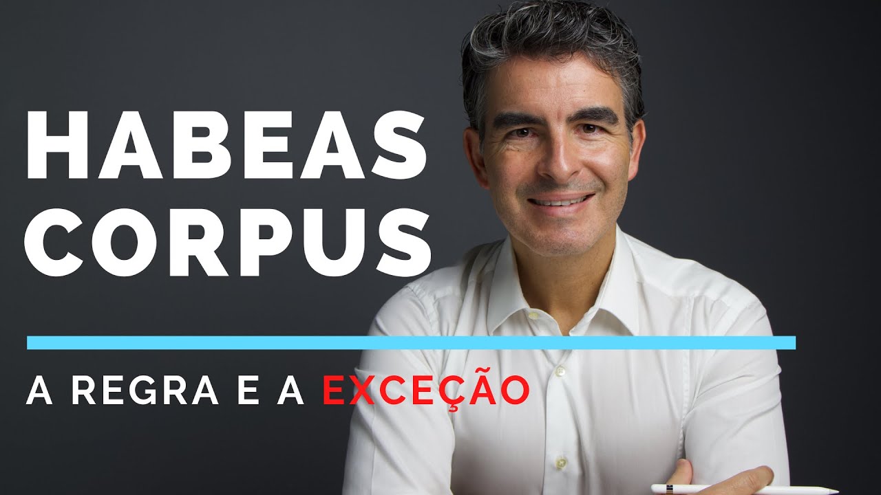 HABEAS CORPUS a regra e a exceção