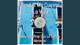 Aunque Me Cueste La Vida (feat. La Sonora Matancera)