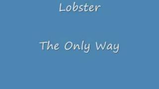 LOBSTER - THE ONLY WAY