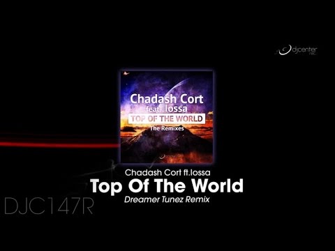 Chadash Cort  Ft. Iossa - Top Of The World (Dreamer Tunez Remix)