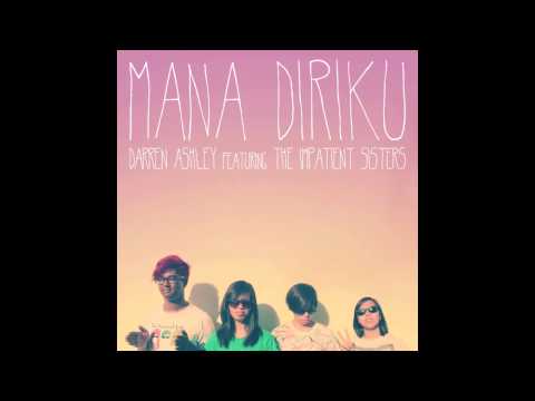 Mana Diriku - Darren Ashley feat.  The Impatient Sisters