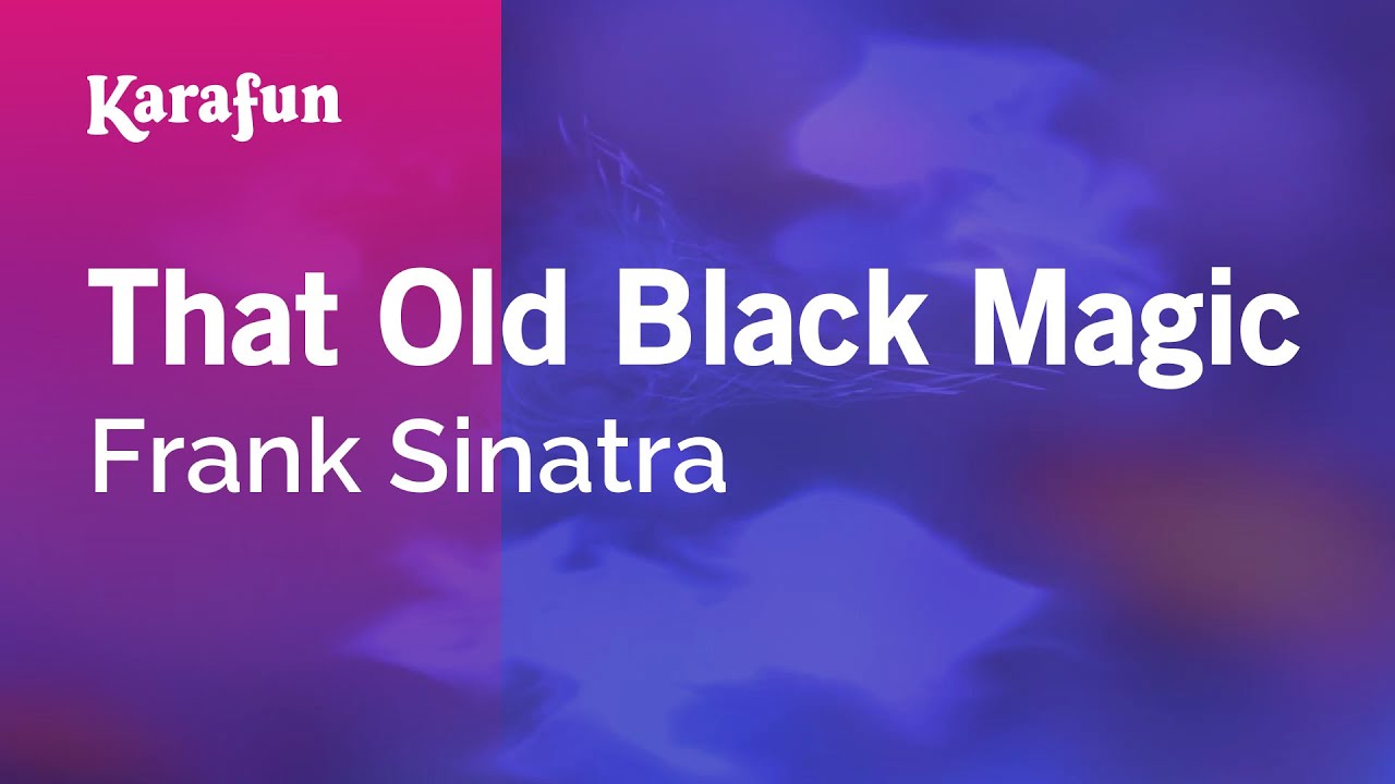 That Old Black Magic - Frank Sinatra | Karaoke Version | KaraFun