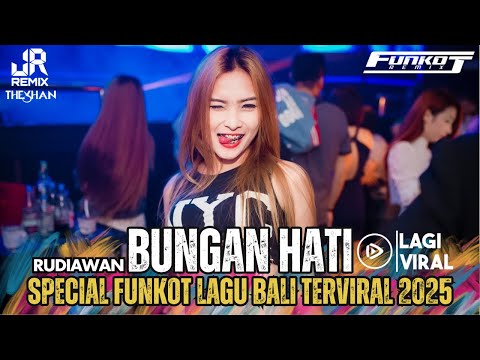 BALI BOS‼️BUNGAN HATI RUDIAWAN X BAPER SPECIAL FUNKOT LAGU BALI TERVIRAL 2K25