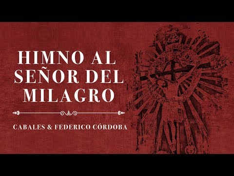Himno Al Señor Del Milagro - Cabales & Federico Córdoba
