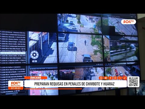 Áncash: anuncian requisas en penales de Chimbote y Huaraz