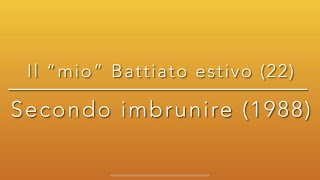 Il “mio” Battiato estivo (22): SECONDO IMBRUNIRE