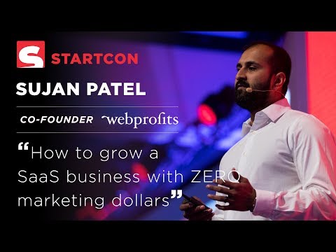 Sujan Patel - How to grow a SaaS business with ZERO marketing dollars