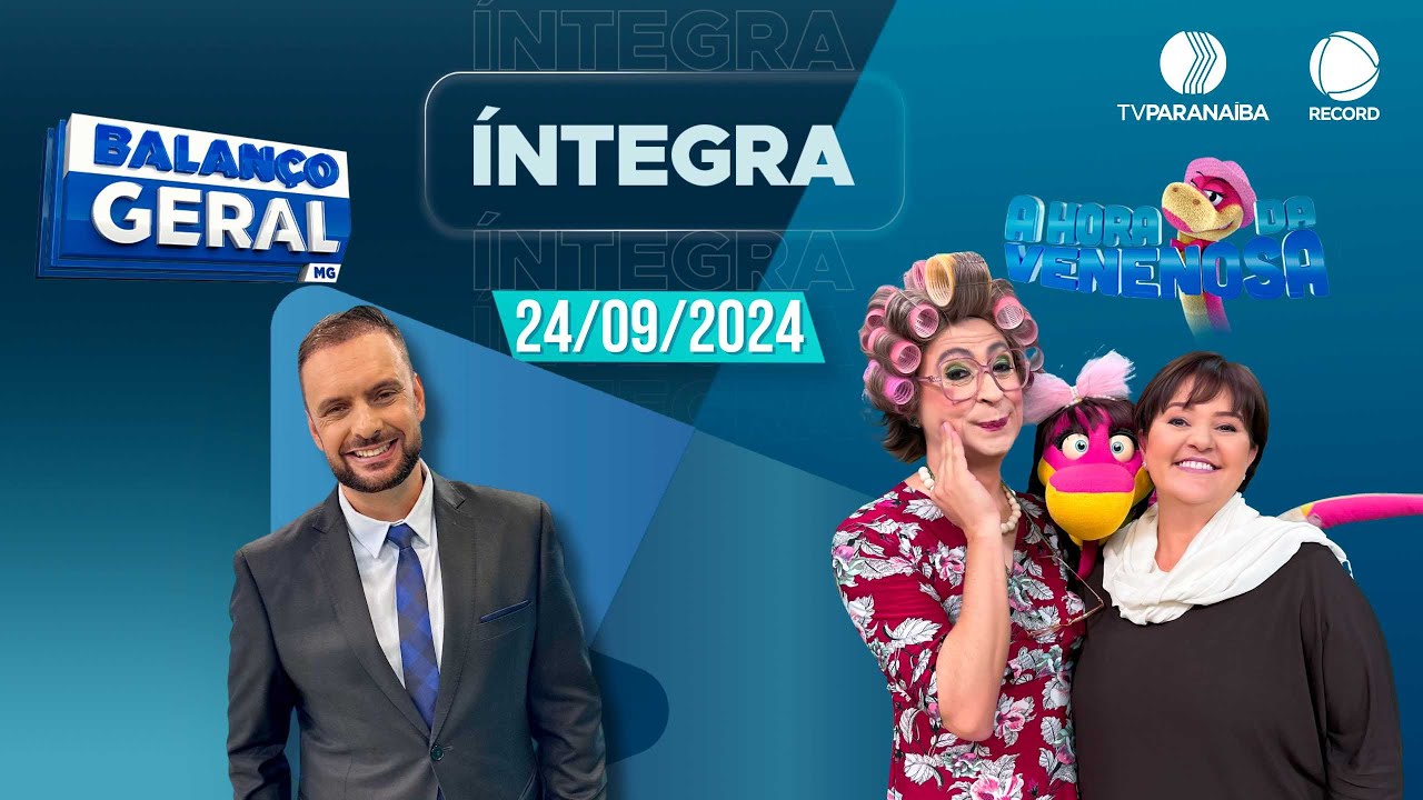 🔴 BALANÇO GERAL TARDE E A HORA DA VENENOSA MINAS | 24/09/2024 | TV PARANAÍBA AFILIADA RECORD