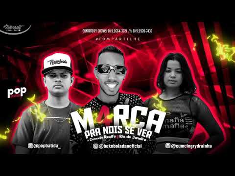 POP NA BATIDA E BEKO BOLADÃO FEAT. MC INGRYD - MARCA PRA NÓS SE VER MÚSICA NOVA EXCLUSIVA 2019