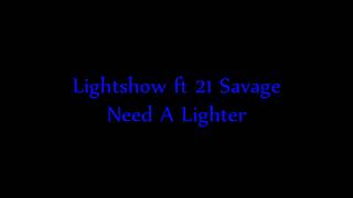 Lightshow ft 21 Savage - Need A Lighter (Lyrics)