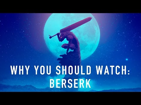 Why You Should Watch/ Read: Berserk