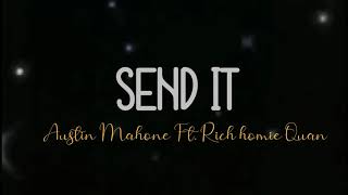 Send it by Austin mahone ft. Rich Homie Quan(Slowed &amp; Reverb)
