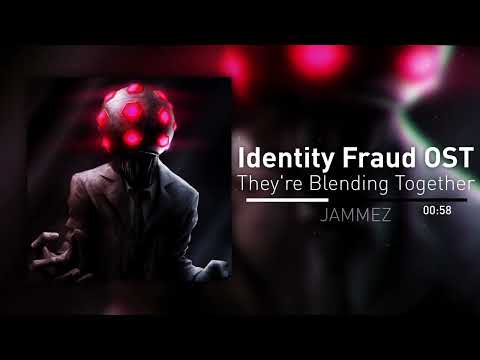 Identity Fraud OST - They're Blending Together