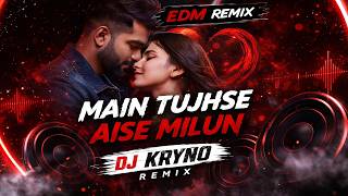 Download lagu 🔥 **Main Tujhse Aise Milun - DJ Remix 2026 | Party Dance Mix | DJ Kryno Remix** 🔥 mp3