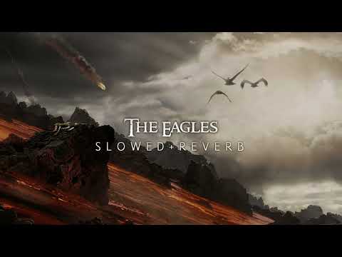 Lord Of The Rings 3 - The Eagles (Slowed + Reverb)