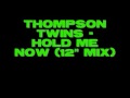 Thompson Twins - Hold Me Now (12" mix)