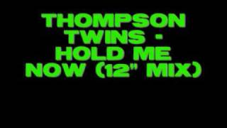 Thompson Twins - Hold Me Now (12&quot; mix)