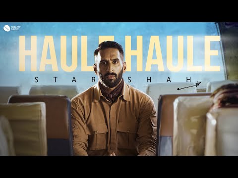 Haule Haule | Star Shah | Official Music Video