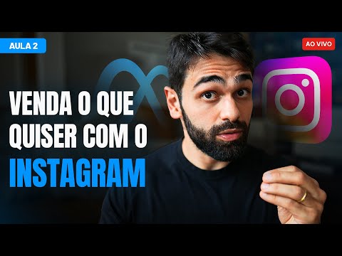 Aula 02 - Como anunciar no INSTAGRAM para vender o que você quiser
