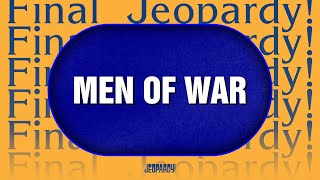 Men Of War | Final Jeopardy! | JEOPARDY!