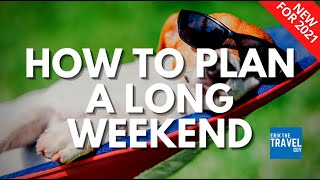 How To Plan A Trip - Weekend