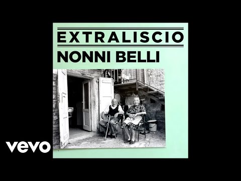 EXTRALISCIO - Nonni belli (Official Video)