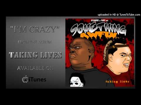 Something Awful (Bizarre & Fury) - I'm Crazy (Feat.The Jokerr, Majik Duce, Trikkd Out, Ether & Lewn)