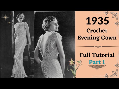 How to Crochet a 1935 Evening Gown: Step-by-Step Tutorial | How to vintage crochet PART 1
