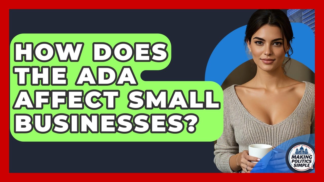 How Does The ADA Affect Small Businesses? - Making Politics Simple
